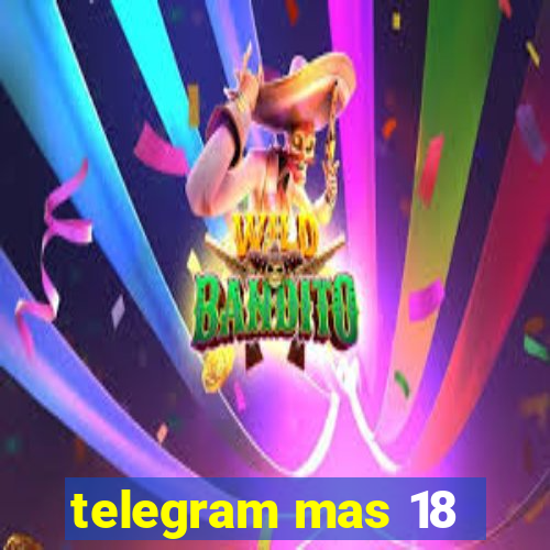 telegram mas 18