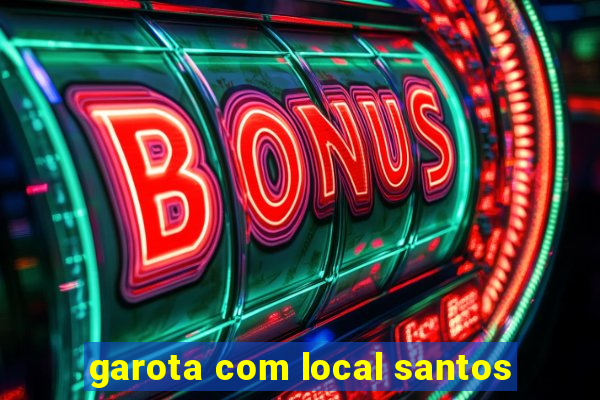 garota com local santos