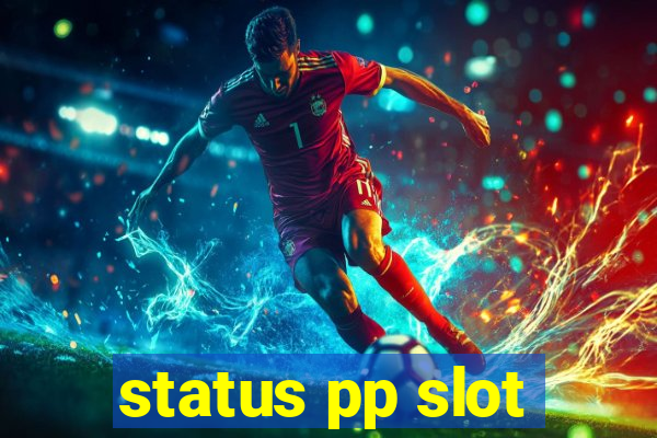 status pp slot