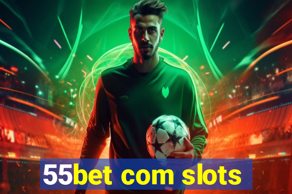 55bet com slots