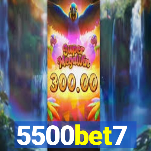 5500bet7