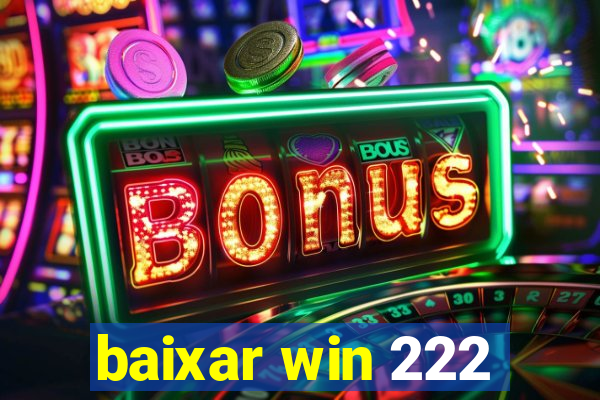 baixar win 222