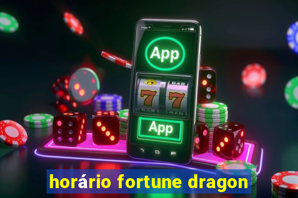 horário fortune dragon