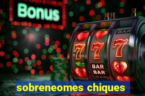 sobreneomes chiques