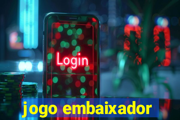 jogo embaixador