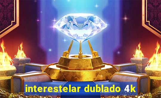 interestelar dublado 4k