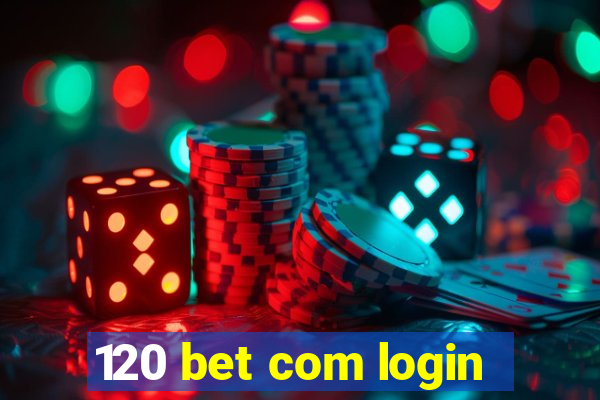 120 bet com login