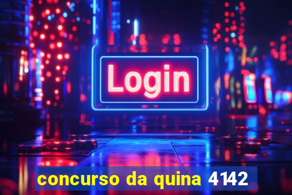 concurso da quina 4142