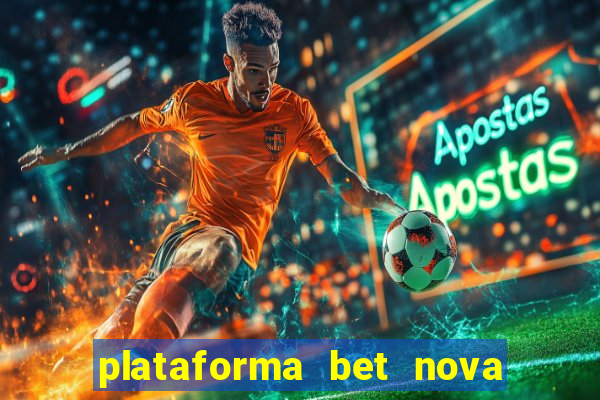 plataforma bet nova pagando no cadastro