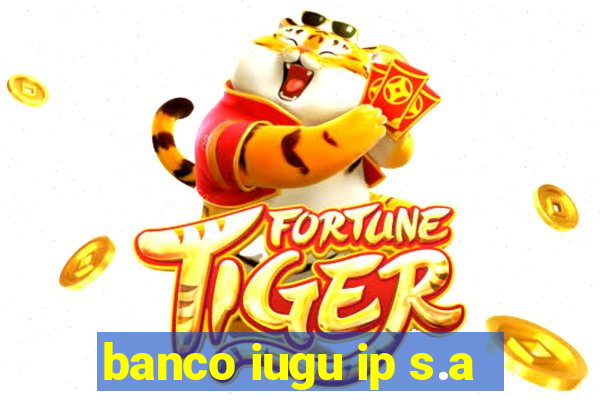 banco iugu ip s.a