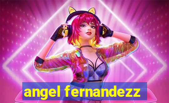 angel fernandezz