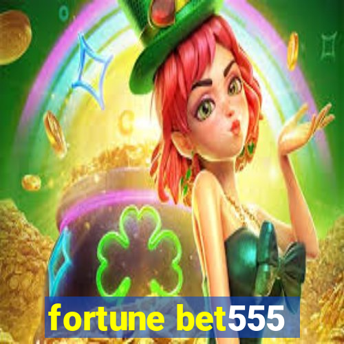 fortune bet555