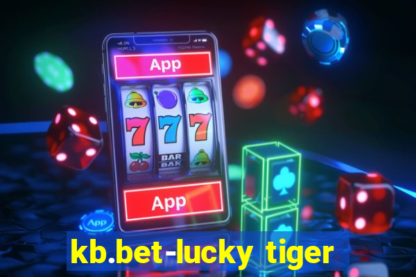 kb.bet-lucky tiger