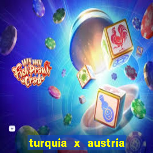 turquia x austria onde assistir