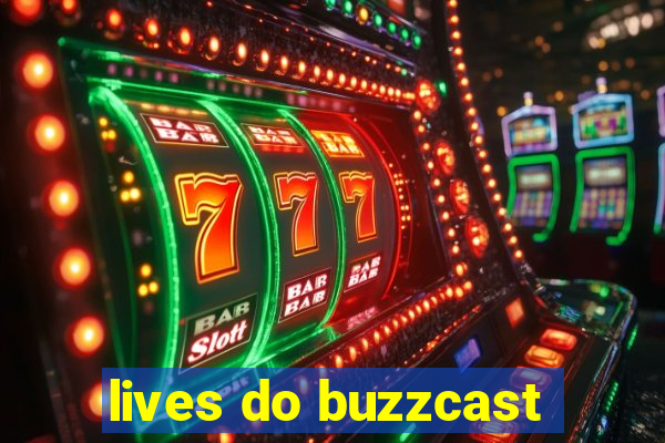 lives do buzzcast