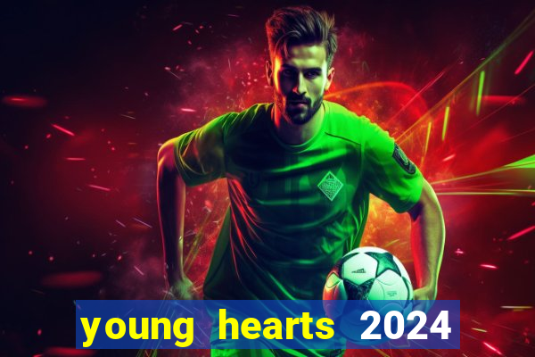 young hearts 2024 onde assistir