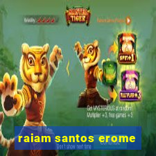 raiam santos erome