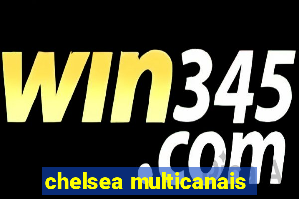 chelsea multicanais