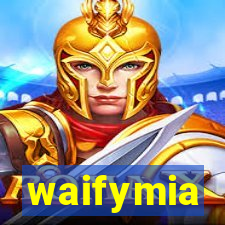 waifymia