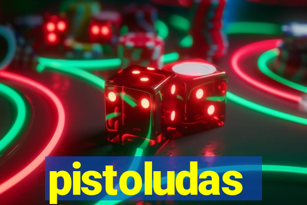 pistoludas