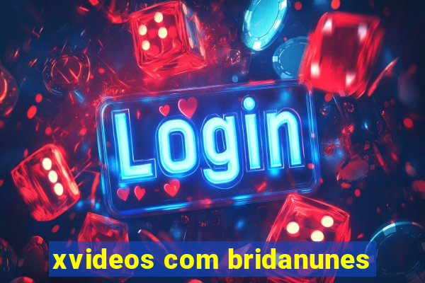 xvideos com bridanunes