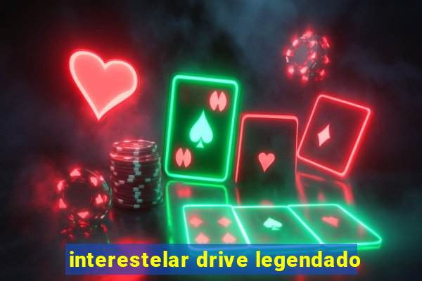 interestelar drive legendado