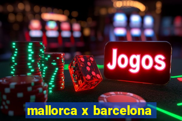 mallorca x barcelona