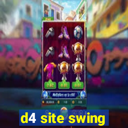 d4 site swing