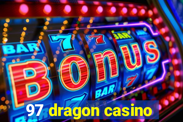 97 dragon casino