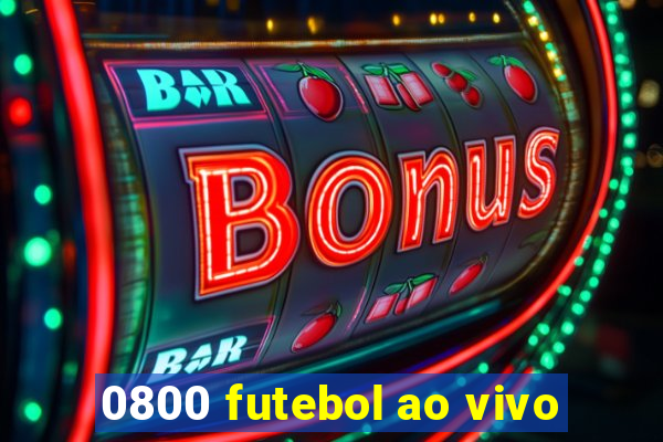 0800 futebol ao vivo