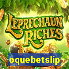 oquebetslip