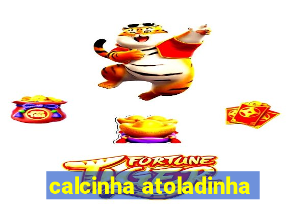 calcinha atoladinha