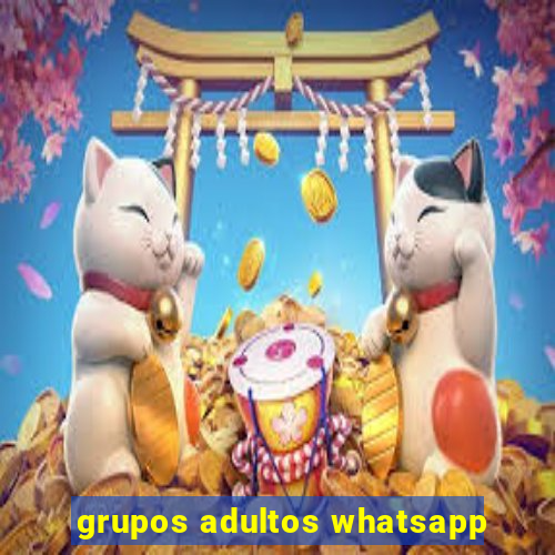 grupos adultos whatsapp