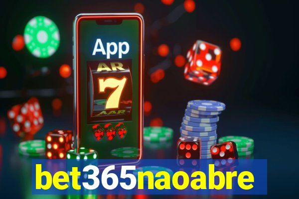 bet365naoabre