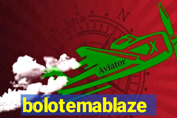 bolotemablaze