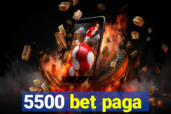 5500 bet paga