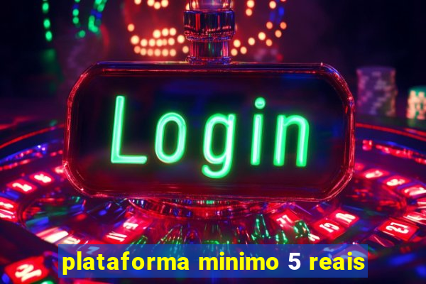 plataforma minimo 5 reais