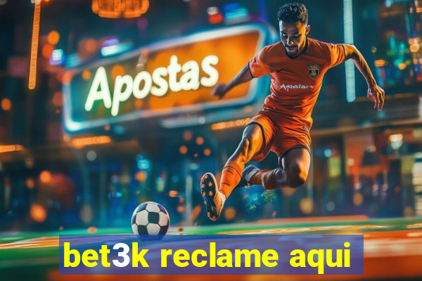 bet3k reclame aqui