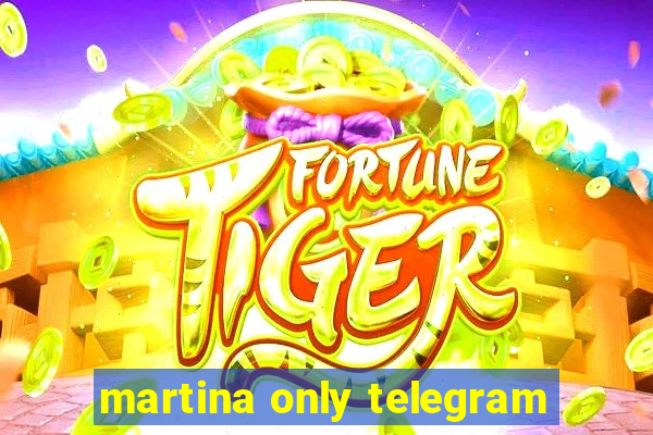 martina only telegram