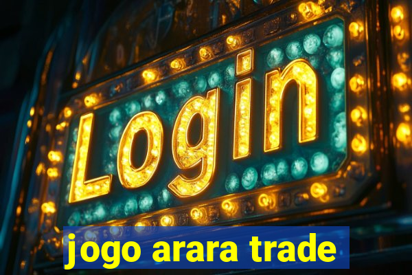 jogo arara trade