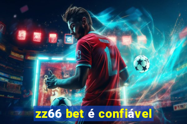 zz66 bet é confiável