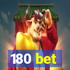 180 bet