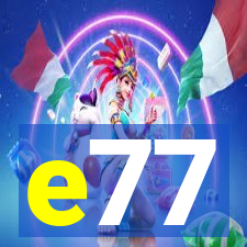 e77