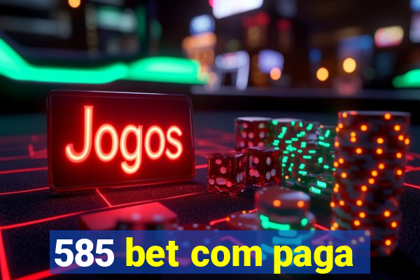 585 bet com paga