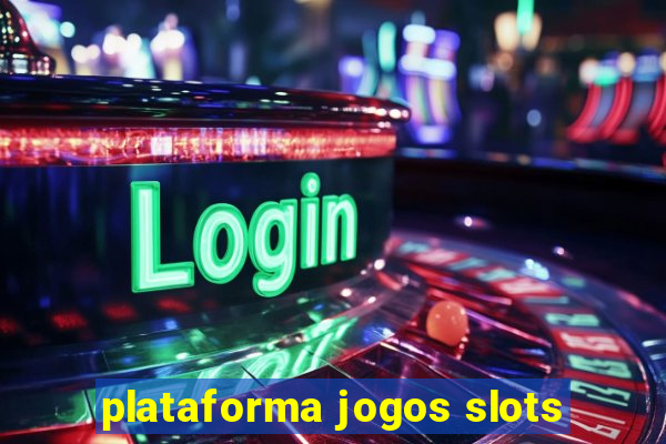 plataforma jogos slots