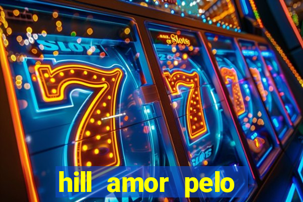 hill amor pelo jogo torrent