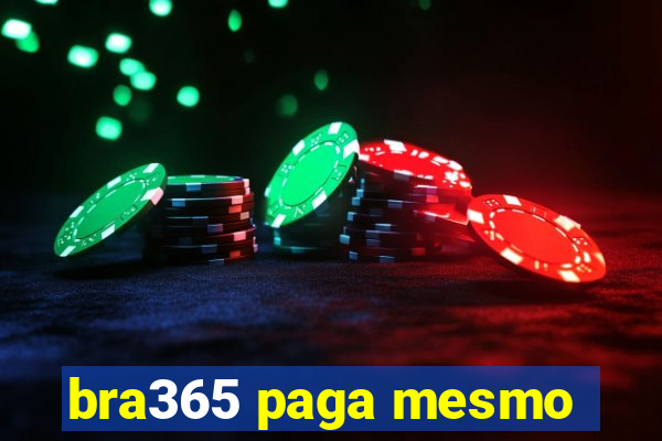 bra365 paga mesmo