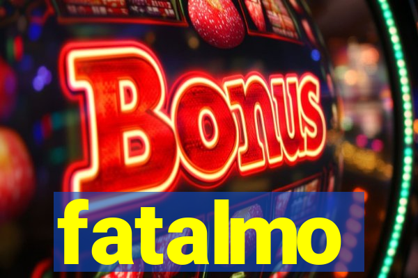 fatalmo