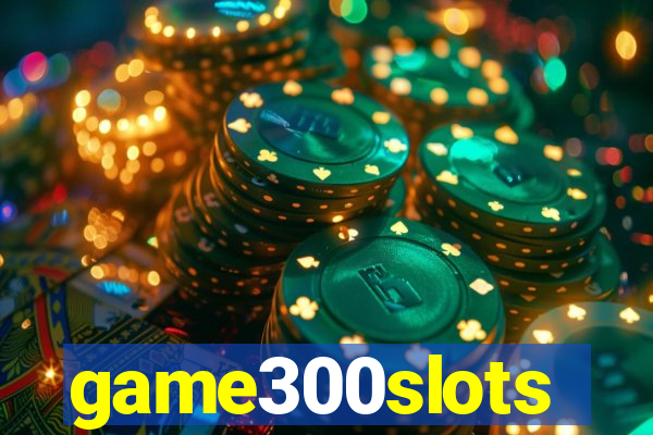 game300slots