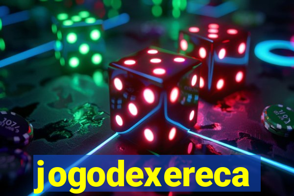 jogodexereca